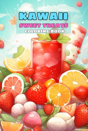 Kawaii Sweet Treats Coloring Book: Cute Sweets for kids, featured Cute Dessert, Cupcake, Donut, Candy, Chocolate, Ice Cream von Independently published